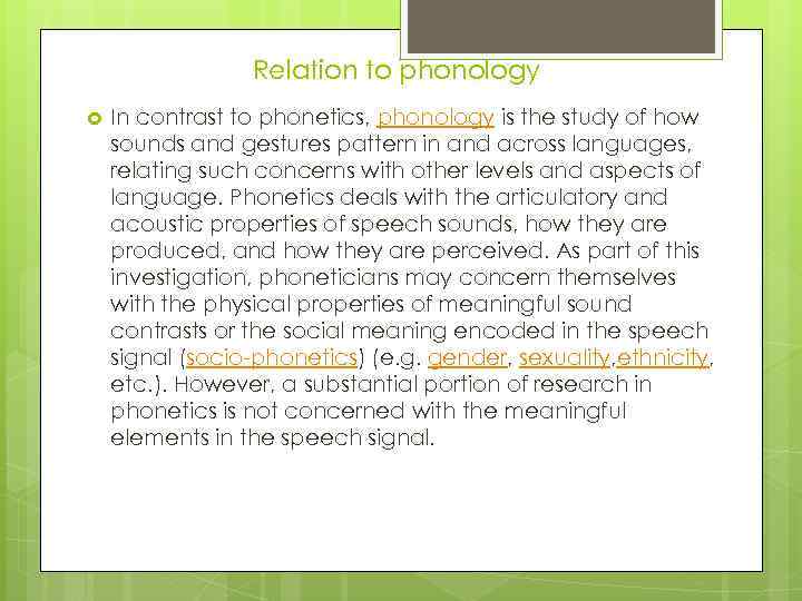 Relation to phonology In contrast to phonetics, phonology is the study of how sounds