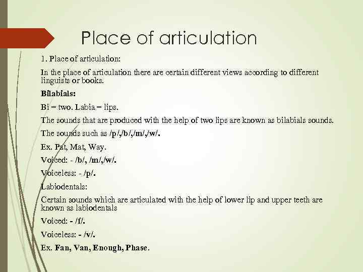 Place of articulation 1. Place of articulation: In the place of articulation there are