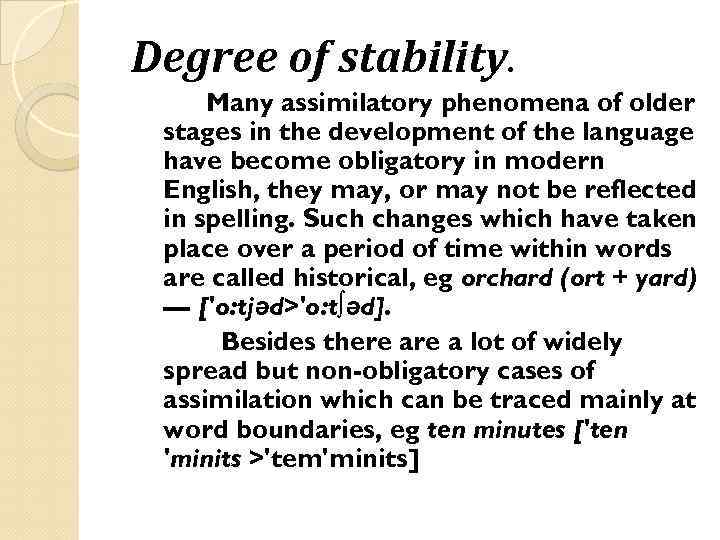 Degree of stability. Many assimilatory phenomena of older stages in the development of the