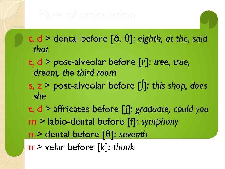 Place of articulation t, d > dental before [ð, θ]: eighth, at the, said