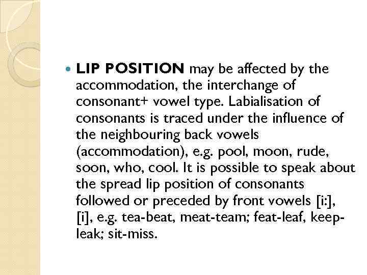  LIP POSITION may be affected by the accommodation, the interchange of consonant+ vowel