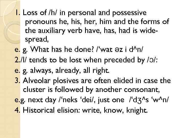 1. Loss of /h/ in personal and possessive pronouns he, his, her, him and