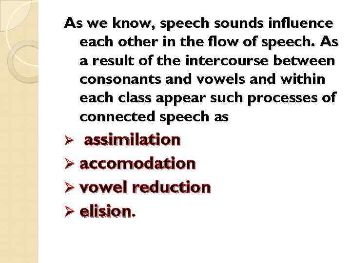 As we know, speech sounds influence each other in the flow of speech. As