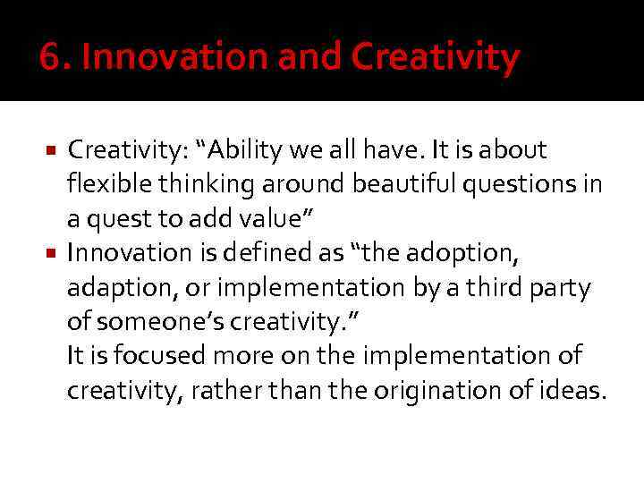 6. Innovation and Creativity: “Ability we all have. It is about flexible thinking around