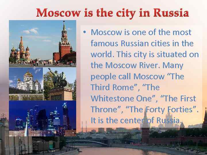 Moscow is the city in Russia • Moscow is one of the most famous