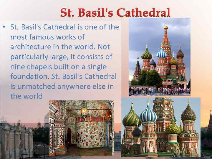 St. Basil's Cathedral • St. Basil's Cathedral is one of the most famous works