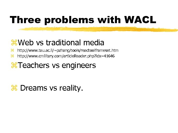 Three problems with WACL z. Web vs traditional media z http: //www. tau. ac.