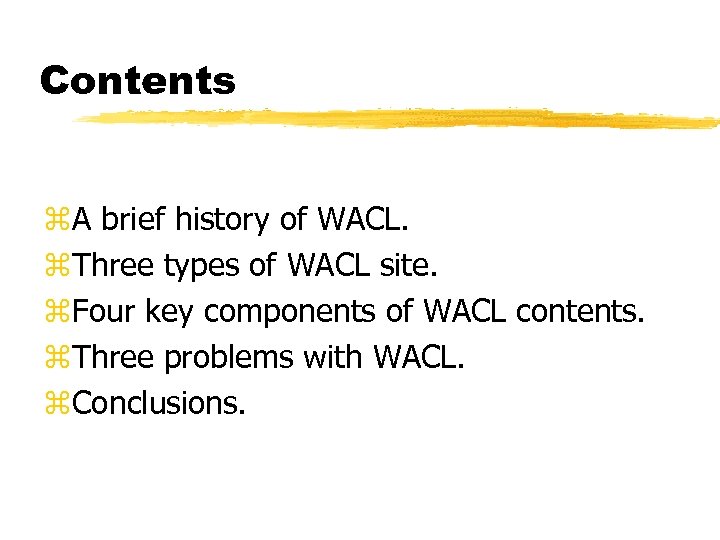 Contents z. A brief history of WACL. z. Three types of WACL site. z.