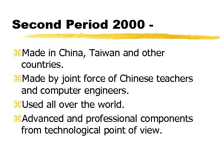 Second Period 2000 z. Made in China, Taiwan and other countries. z. Made by