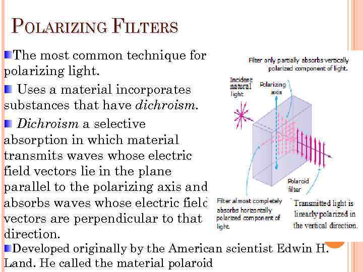 POLARIZING FILTERS The most common technique for polarizing light. Uses a material incorporates substances