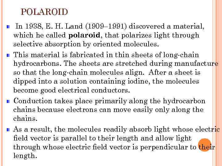 POLAROID In 1938, E. H. Land (1909– 1991) discovered a material, which he called