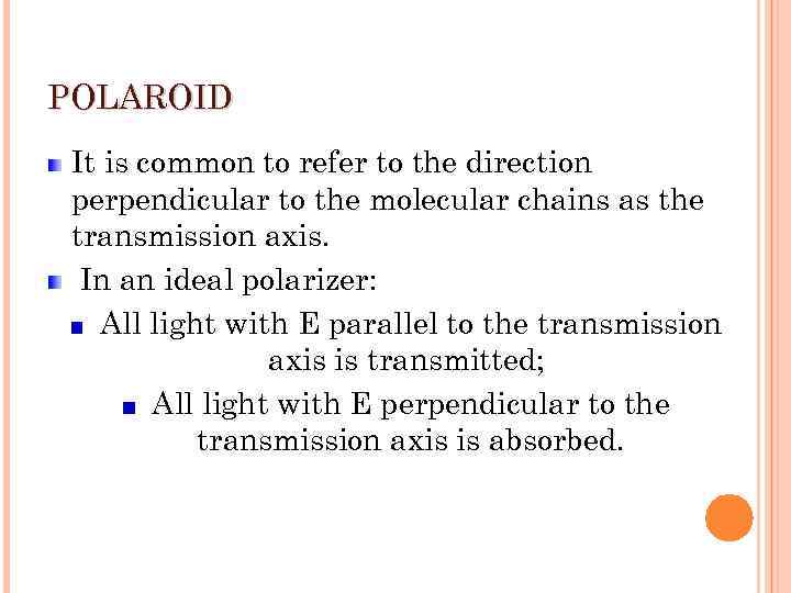 POLAROID It is common to refer to the direction perpendicular to the molecular chains