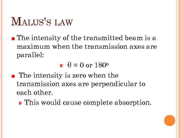 MALUS'S LAW The intensity of the transmitted beam is a maximum when the transmission