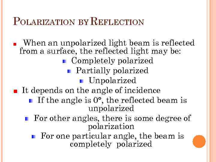 POLARIZATION BY REFLECTION When an unpolarized light beam is reflected from a surface, the