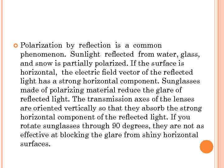  Polarization by reﬂection is a common phenomenon. Sunlight reﬂected from water, glass, and