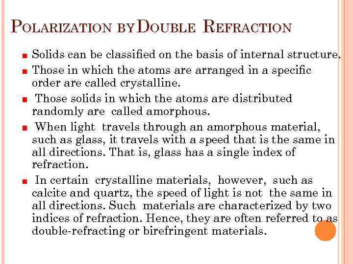 POLARIZATION BY DOUBLE REFRACTION Solids can be classiﬁed on the basis of internal structure.