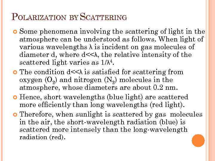 POLARIZATION BY SCATTERING Some phenomena involving the scattering of light in the atmosphere can