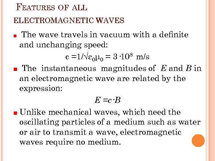 FEATURES OF ALL ELECTROMAGNETIC WAVES The wave travels in vacuum with a deﬁnite and