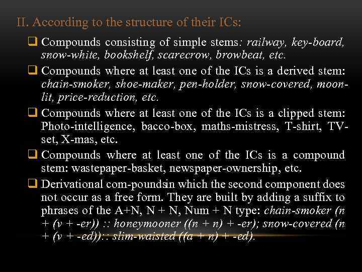 II. According to the structure of their ICs: q Compounds consisting of simple stems: