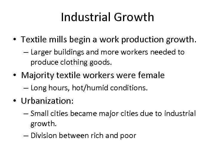 Industrial Growth • Textile mills begin a work production growth. – Larger buildings and