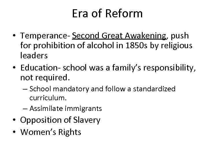 Era of Reform • Temperance- Second Great Awakening, push for prohibition of alcohol in