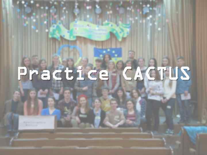 Practice CACTUS 