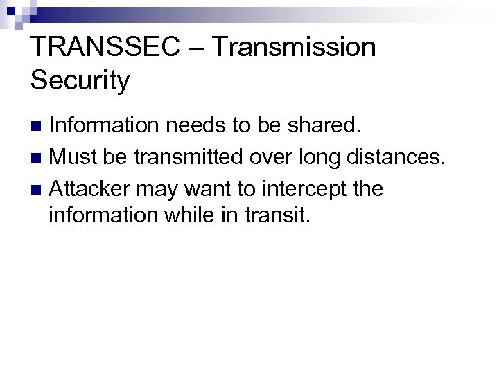TRANSSEC – Transmission Security Information needs to be shared. n Must be transmitted over