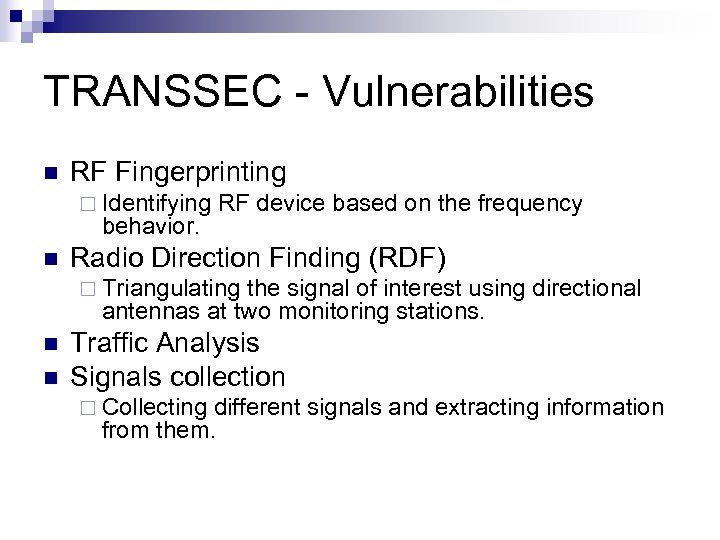 TRANSSEC - Vulnerabilities n RF Fingerprinting ¨ Identifying behavior. n RF device based on