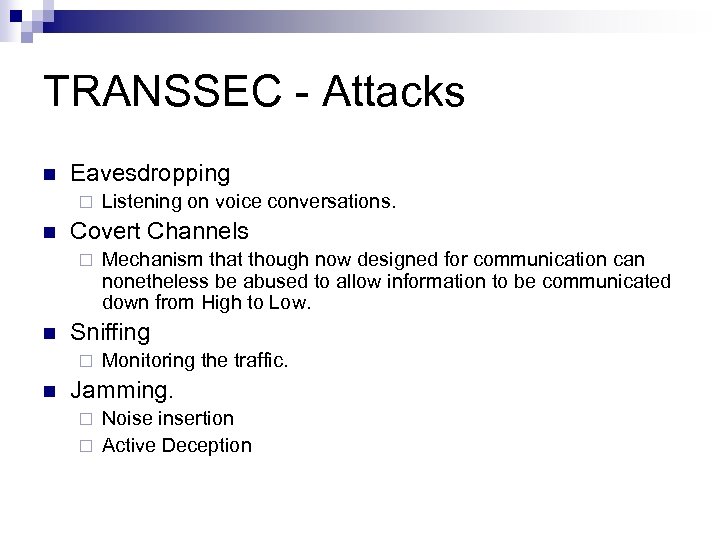 TRANSSEC - Attacks n Eavesdropping ¨ n Covert Channels ¨ n Mechanism that though