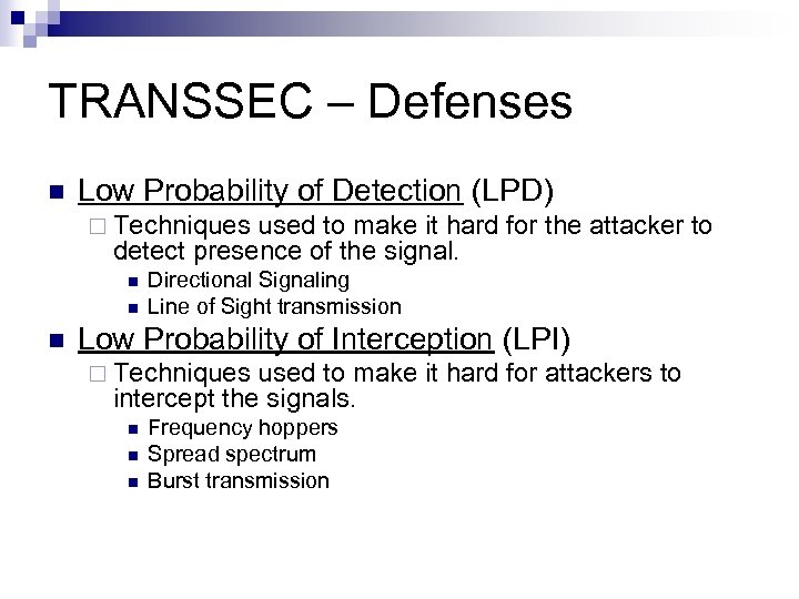 TRANSSEC – Defenses n Low Probability of Detection (LPD) ¨ Techniques used to make