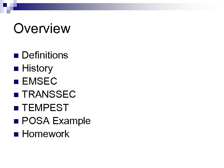 Overview Definitions n History n EMSEC n TRANSSEC n TEMPEST n POSA Example n