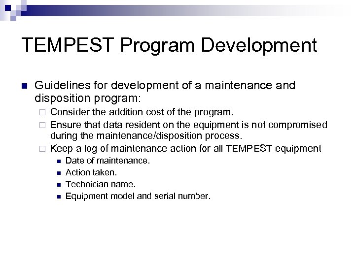 TEMPEST Program Development n Guidelines for development of a maintenance and disposition program: Consider