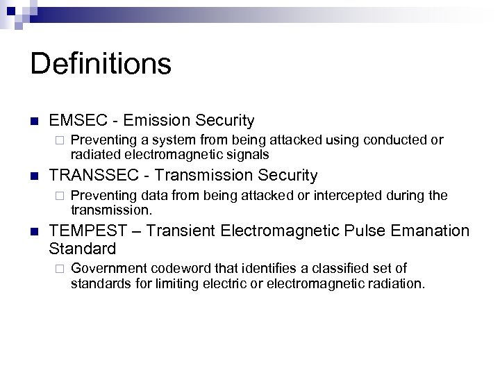 Definitions n EMSEC - Emission Security ¨ n TRANSSEC - Transmission Security ¨ n