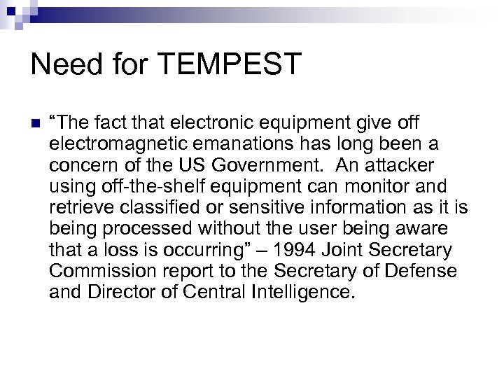 Need for TEMPEST n “The fact that electronic equipment give off electromagnetic emanations has