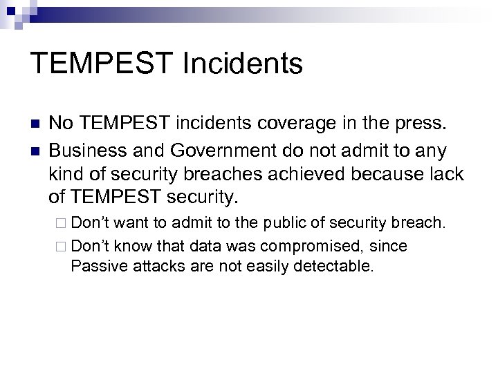 TEMPEST Incidents n n No TEMPEST incidents coverage in the press. Business and Government