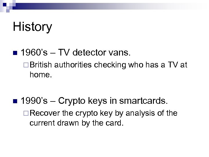 History n 1960’s – TV detector vans. ¨ British authorities checking who has a