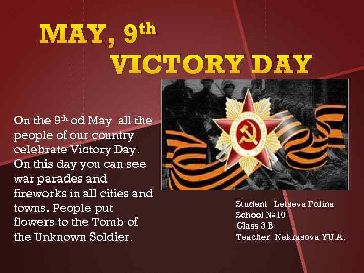 th 9 MAY, VICTORY DAY On the 9 th od May all the people