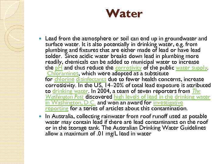 Water Lead from the atmosphere or soil can end up in groundwater and surface