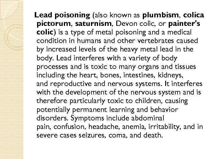 Lead poisoning (also known as plumbism, colica pictorum, saturnism, Devon colic, or painter's colic)