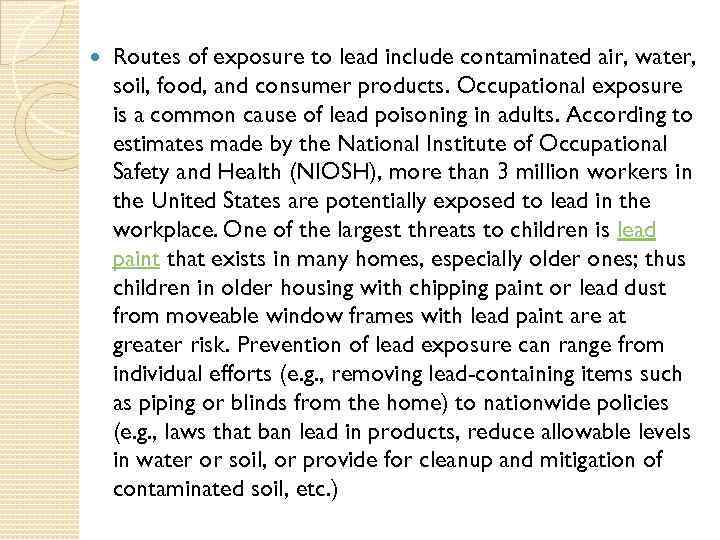  Routes of exposure to lead include contaminated air, water, soil, food, and consumer