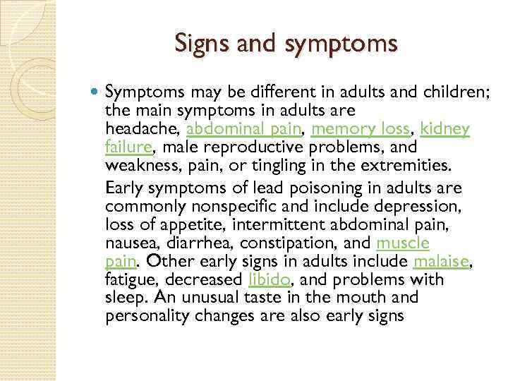 Signs and symptoms Symptoms may be different in adults and children; the main symptoms