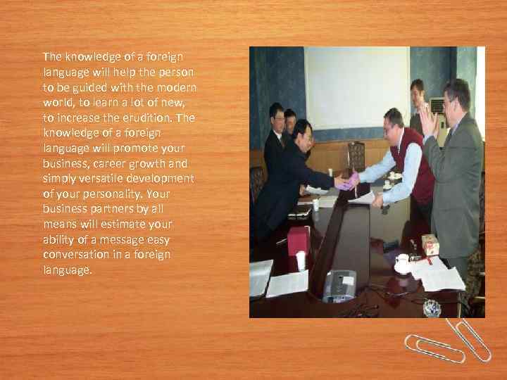 The knowledge of a foreign language will help the person to be guided with