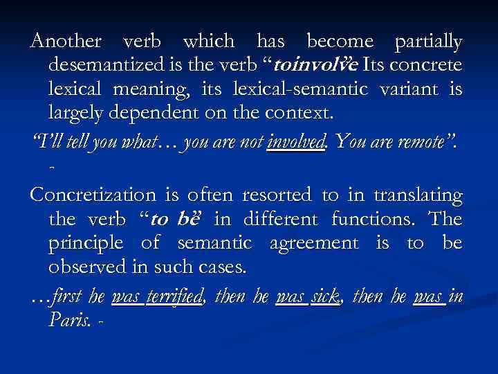 Another verb which has become partially desemantized is the verb “toinvolve Its concrete ”.