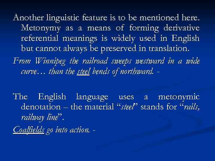 Another linguistic feature is to be mentioned here. Metonymy as a means of forming