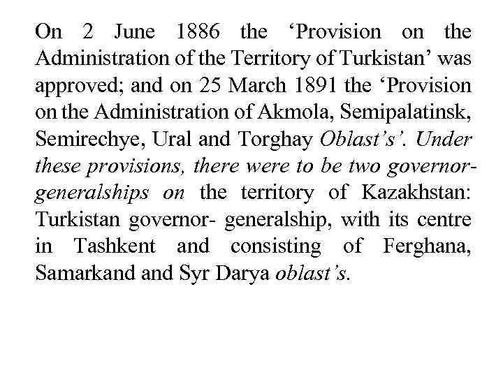 On 2 June 1886 the ‘Provision on the Administration of the Territory of Turkistan’