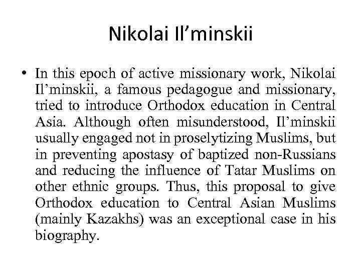 Nikolai Il’minskii • In this epoch of active missionary work, Nikolai Il’minskii, a famous