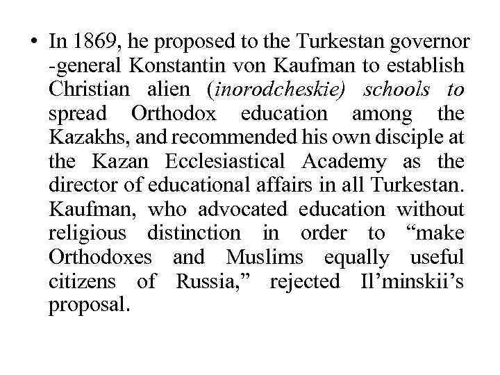  • In 1869, he proposed to the Turkestan governor -general Konstantin von Kaufman