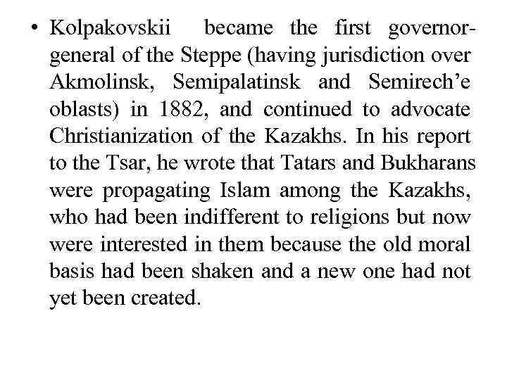  • Kolpakovskii became the first governorgeneral of the Steppe (having jurisdiction over Akmolinsk,