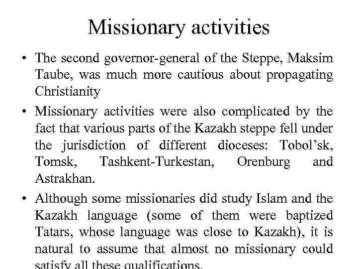 Missionary activities • The second governor-general of the Steppe, Maksim Taube, was much more