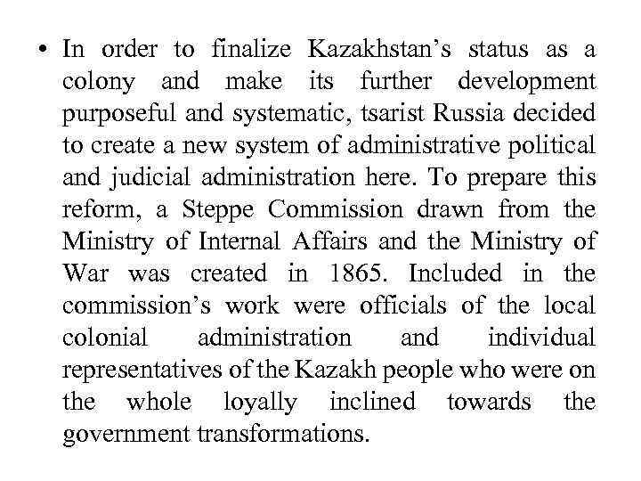  • In order to finalize Kazakhstan’s status as a colony and make its